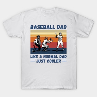 Baseball Dad Like A Normal Dad Just Cooler, Vintage Style Baseball Lover Gift T-Shirt
